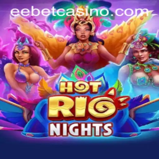 HotRioNights: The Exciting World of EEBET's Latest Game